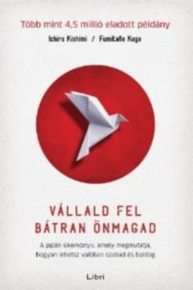 Könyv Vállald fel bátran önmagad - A japán sikerkönyv, amely megmutatja, hog