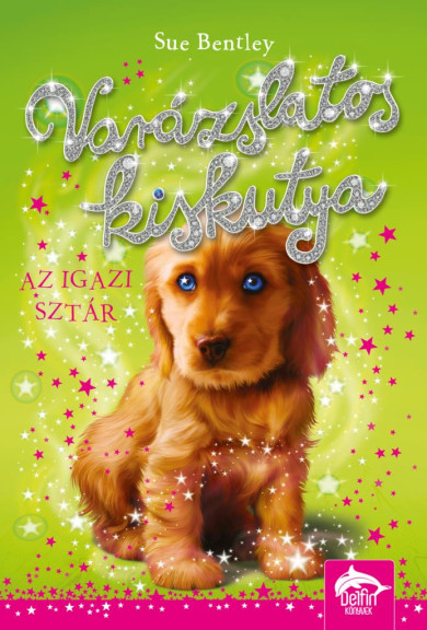 Könyv Varázslatos kiskutya - Az igazi sztár (Sue Bentley)