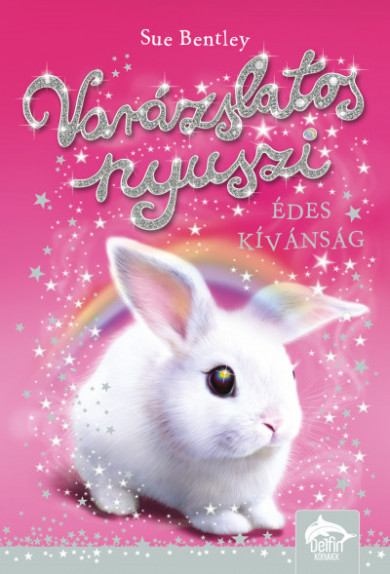 Könyv Varázslatos nyuszi - Édes kívánság (Sue Bentley)