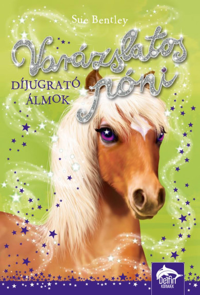 Könyv Varázslatos póni - Díjugrató álmok (Sue Bentley)