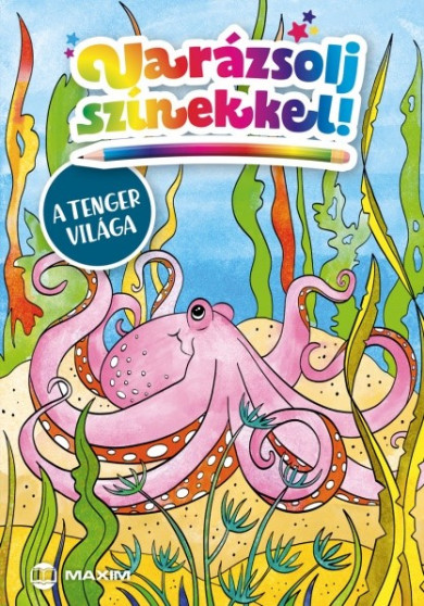 Könyv Varázsolj színekkel! - A tenger világa (Illusztrátor: Falcione Sarolta