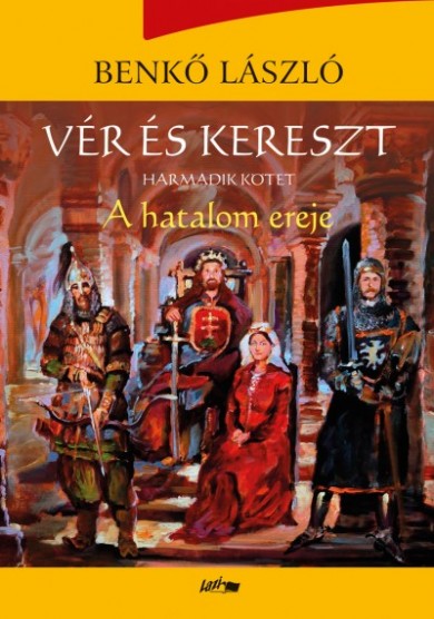 Könyv Vér és kereszt III. - A hatalom ereje (Benkő László)