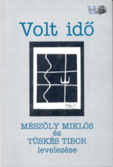Könyv Volt idő - Mészöly Miklós és Tüskés Tibor levelezése