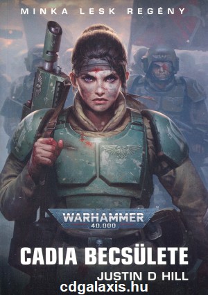 Könyv Warhammer 40000: Cadia becsülete (Justin D Hill)