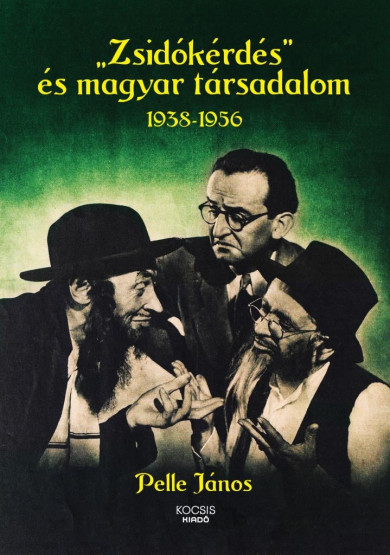 Könyv Zsidókérdés és magyar társadalom, 1938-1956 (Pelle János)